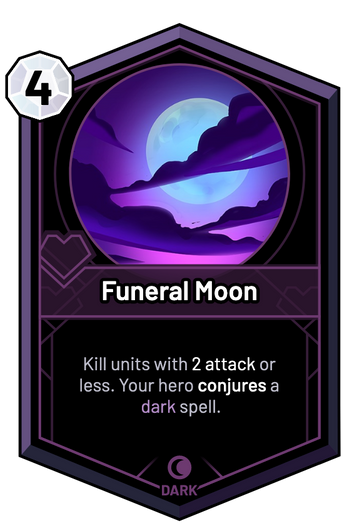 Funeral Moon - Kill units with 2 Attack or less. Your hero conjures a dark spell.