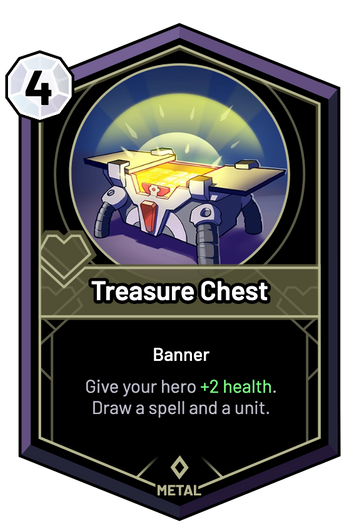 Treasure Chest - Give your hero +2 Health. Draw a spell and a unit.