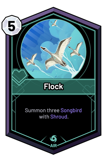 Flock - Summon three Songbird with Shroud.