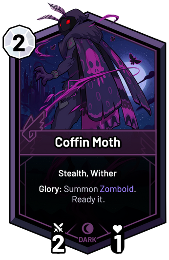 Coffin Moth - Glory: Summon Zomboid. Ready it.