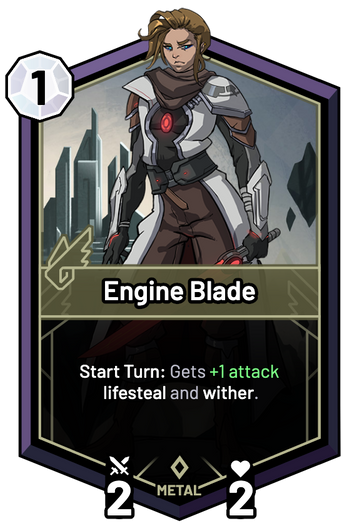 Engine Blade - Start Turn: Gets +1 Attack lifesteal and wither.