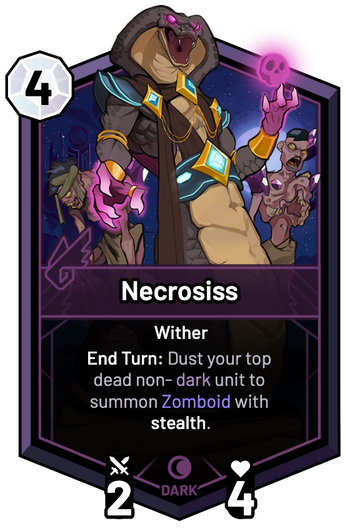 Necrosiss - End Turn: Dust your top dead non-dark unit to summon Zomboid with stealth.