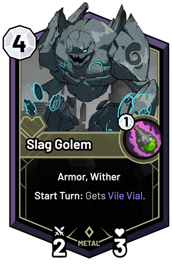 Slag Golem - Start Turn: Gets Vile Vial.