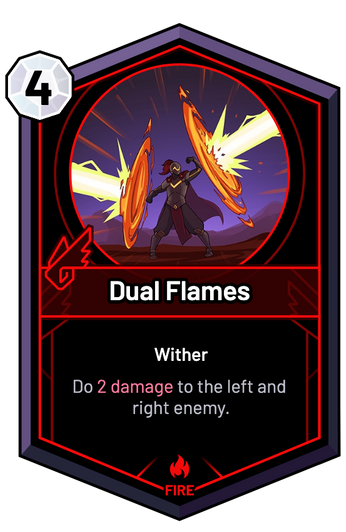 Dual Flames - Do 2 Damage to the left and right enemy.