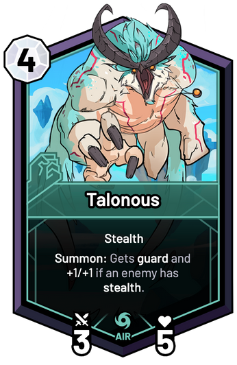 Talonous - Summon: Gets guard and +1/+1 if an enemy has stealth.
