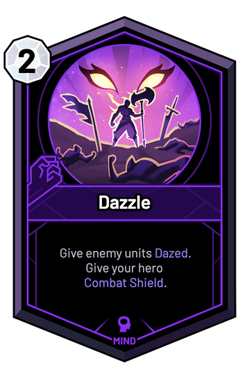 Dazzle - Give enemy units Dazed. Give your hero Combat Shield.