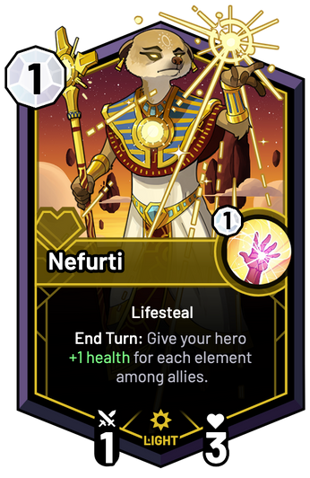 Nefurti - End Turn: Give your hero +1 Health for each element among allies.