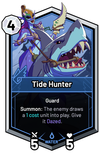 Tide Hunter - Summon: The enemy draws a 1c unit into play. Give it Dazed.