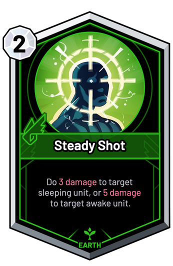 Steady Shot - Do 3 Damage to target sleeping unit, or 5 Damage to target awake unit.