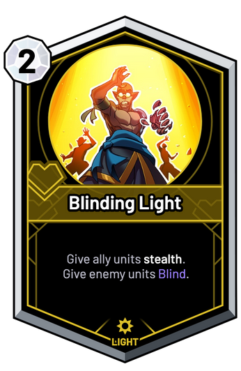 Blinding Light - Give ally units stealth. Give enemy units Blind.