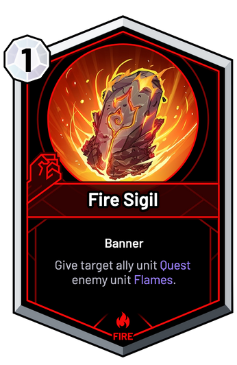 Fire Sigil - Give target ally unit Quest enemy unit Flames.