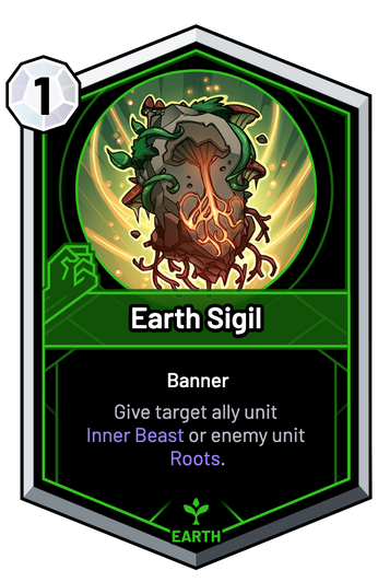 Earth Sigil - Give target ally unit Inner Beast or enemy unit Roots.