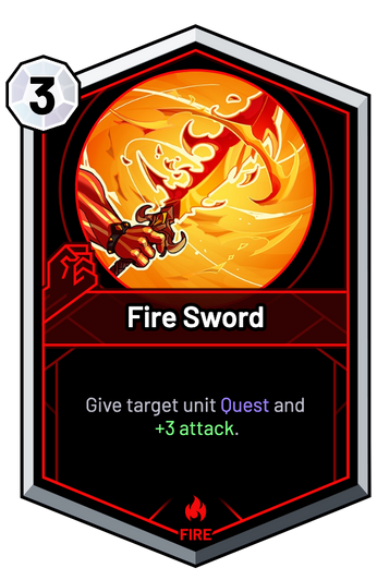 Fire Sword - Give target unit Quest and +3 Attack.