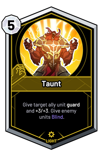 Taunt - Give target ally unit guard and +3/+3. Give enemy units Blind.