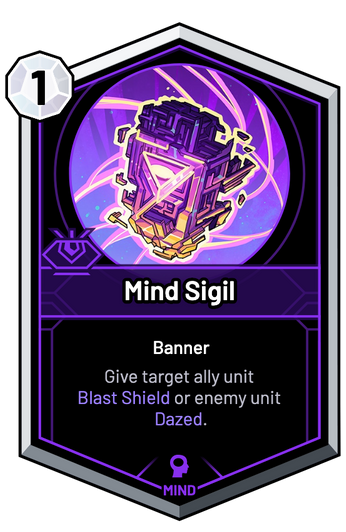 Mind Sigil - Give target ally unit Blast Shield or enemy unit Dazed.