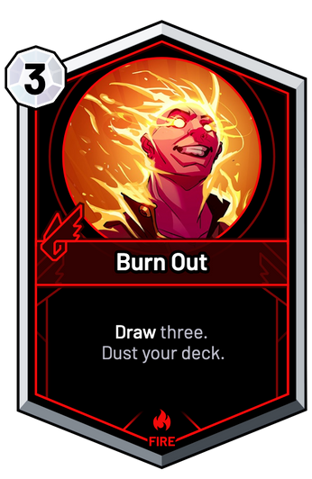 Burn Out - Draw three. Dust your deck.