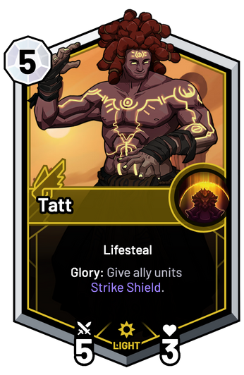 Tatt - Glory: Give ally units Strike Shield.