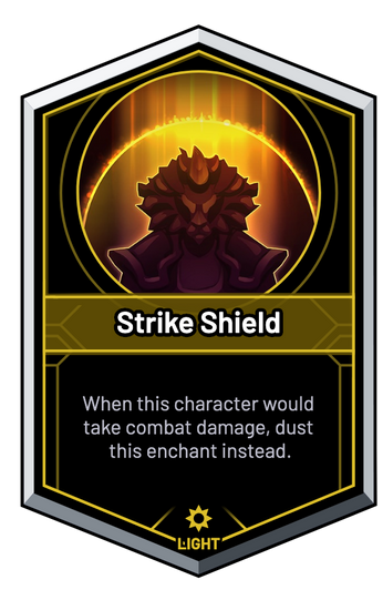 Strike Shield - When this character would take combat damage, dust this enchant instead.