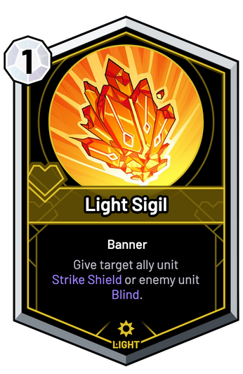 Light Sigil - Give target ally unit Strike Shield or enemy unit Blind.