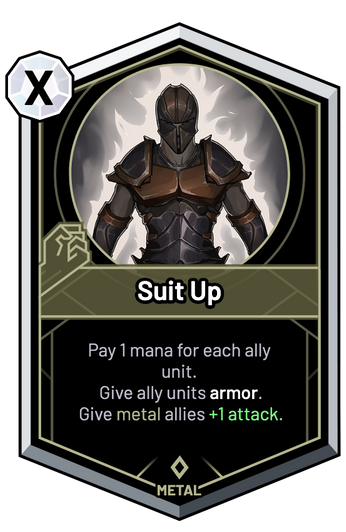 Suit Up - Pay 1 mana for each ally unit. Give ally units armor. Give metal allies +1 Attack.