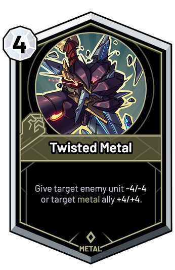 Twisted Metal - Give target enemy unit -4/-4 or target metal ally +4/+4.