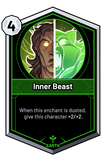 Inner Beast - When this enchant is dusted, give this character +2/+2.