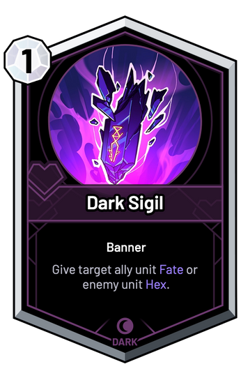 Dark Sigil - Give target ally unit Fate or enemy unit Hex.