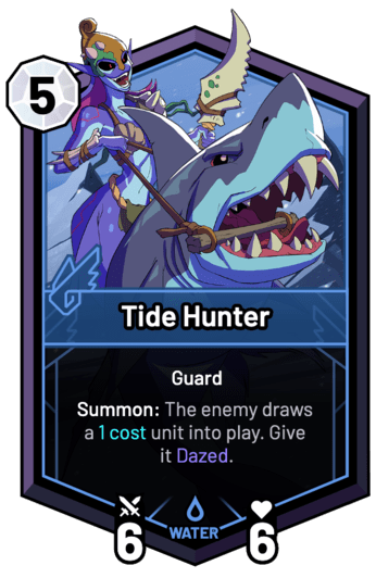 Tide Hunter - Summon: The enemy draws a 1c unit into play. Give it Dazed.