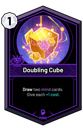 Doubling Cube - Draw two mind cards. Give each +1c.
