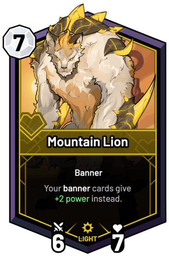 Mountain Lion - Your banner cards give +2 Power instead.