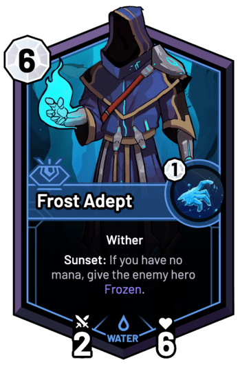 Frost Adept - Sunset: If you have no mana, give the enemy hero Frozen.