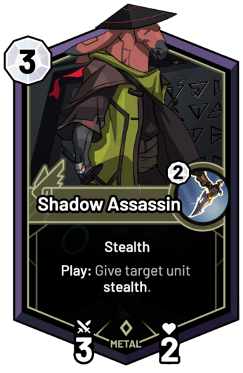 Shadow Assassin - Play: Give target unit stealth.