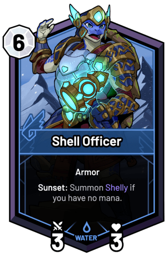 Shell Officer - Sunset: Summon Shelly if you have no mana.