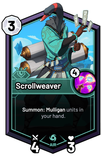 Scrollweaver - Summon: Mulligan units in your hand.