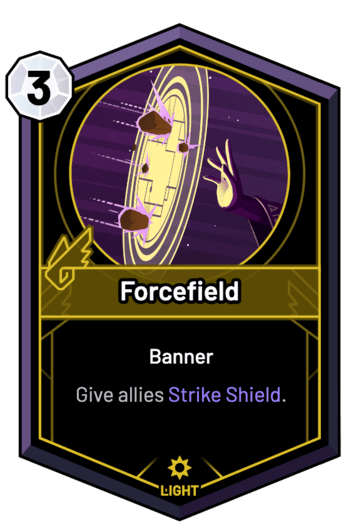 Forcefield - Give allies Strike Shield.