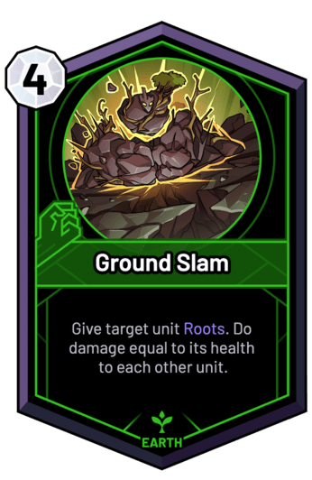 Ground Slam - Give target unit Roots. Do damage equal to its health to each other unit.