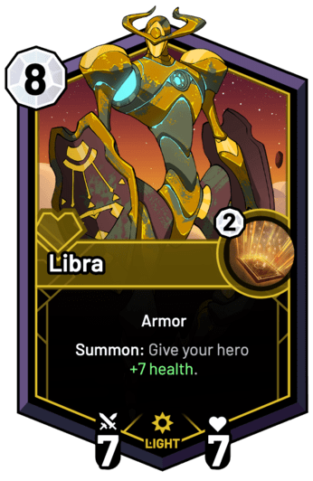 Libra - Summon: Give your hero +7 Health.