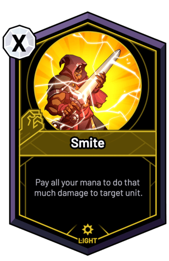 Smite - Pay all your mana to do that much damage to target unit.