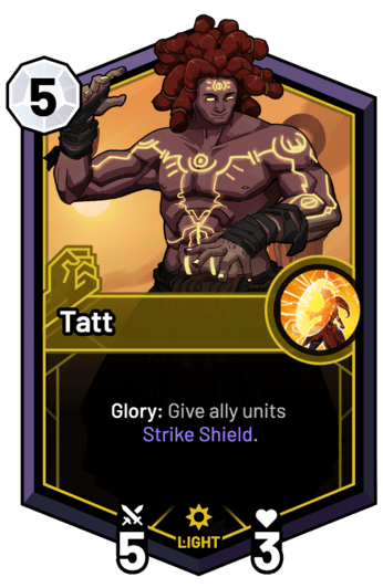 Tatt - Glory: Give ally units Strike Shield.