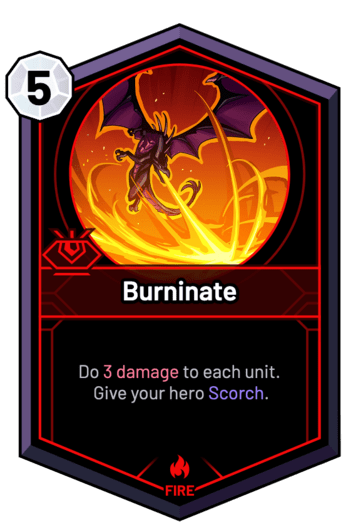 Burninate - Do 3 Damage to each unit. Give your hero Scorch.