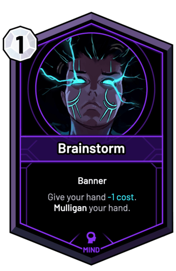 Brainstorm - Give your hand -1c. Mulligan your hand.