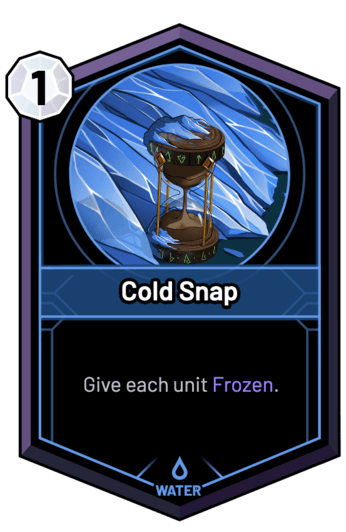 Cold Snap - Give each unit Frozen.