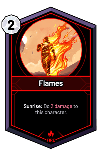 Flames - Sunrise: Do 2 Damage to this character.