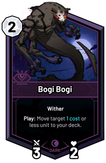 Bogi Bogi - Play: Move target 1c or less unit to your deck.