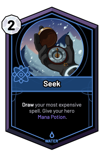 Seek - Draw your most expensive spell. Give your hero Mana Potion.