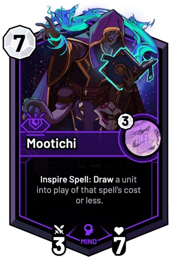 Mootichi - Inspire Spell: Draw a unit into play of that spell's cost or less.