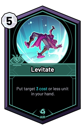 Levitate - Put target 3c or less unit in your hand.