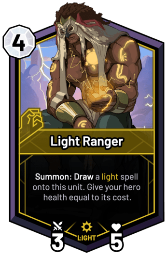 Light Ranger - Summon: Draw a light spell onto this unit. Give your hero health equal to its cost.