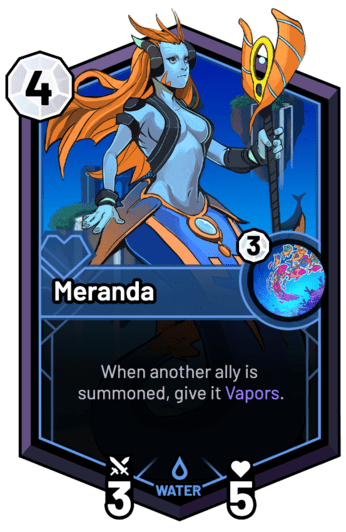 Meranda - When another ally is summoned, give it Vapors.