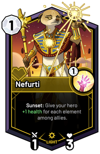 Nefurti - Sunset: Give your hero +1 Health for each element among allies.